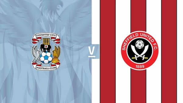 Soi kèo Coventry City vs Sheffield United - Giải hạng nhất Anh